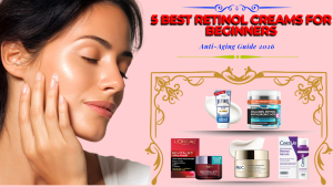 Read more about the article 5 Best Retinol Creams for Beginners in 2026 (Anti-Aging Guide)