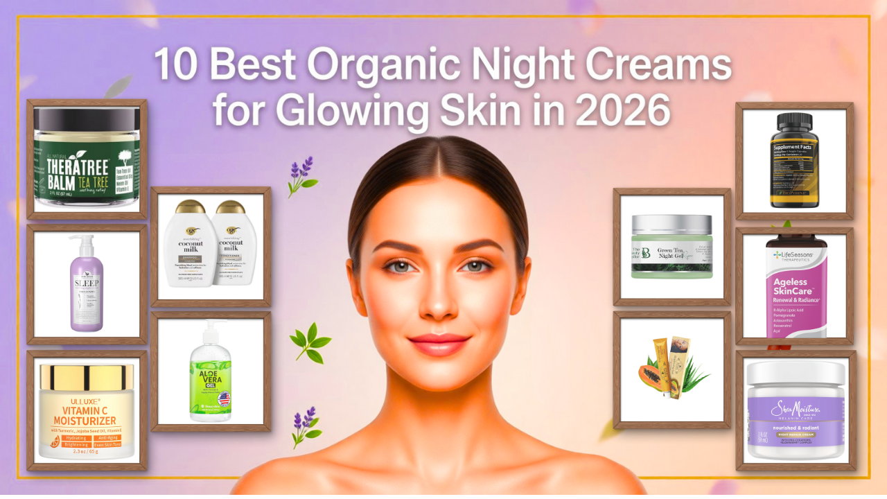 Read more about the article 10 Best Organic Night Creams for Glowing Skin in 2026: The Ultimate Natural Guide