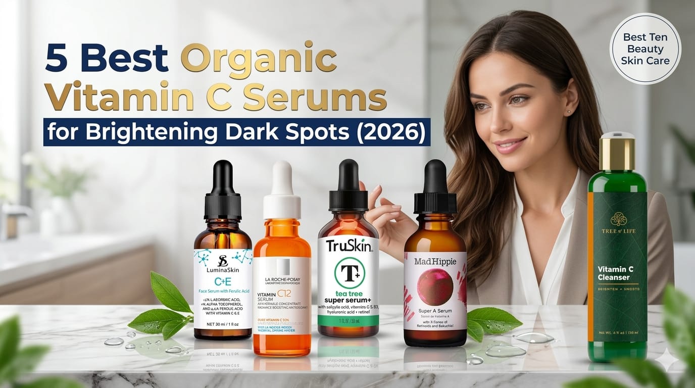 Read more about the article 5 Best Organic Vitamin C Serums for Brightening Dark Spots (2026)