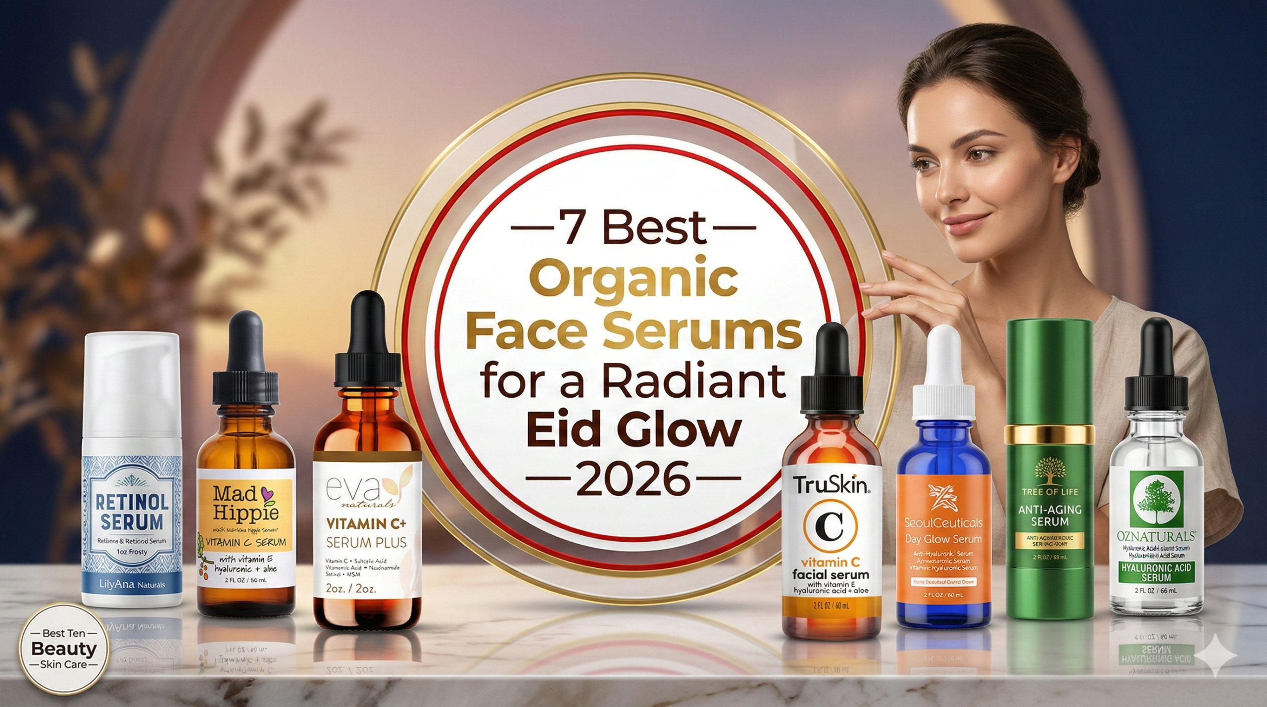 Read more about the article 7 Best Organic Face Serums for a Radiant Eid Glow 2026